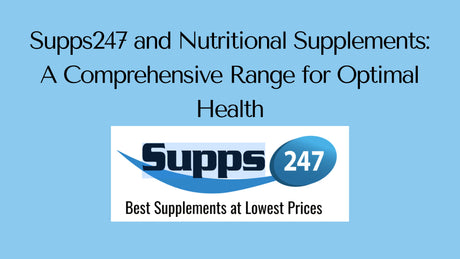 Supps247 and Nutritional Supplements: A Comprehensive Range for Optimal Health