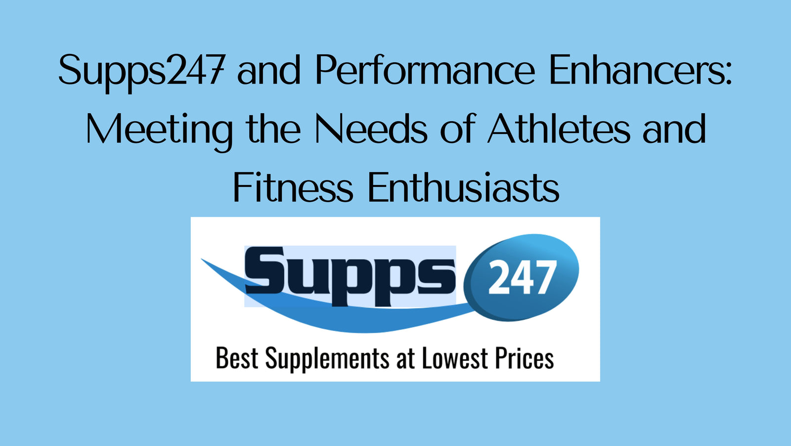 Supps247 and Performance Enhancers: Meeting the Needs of Athletes and Fitness Enthusiasts