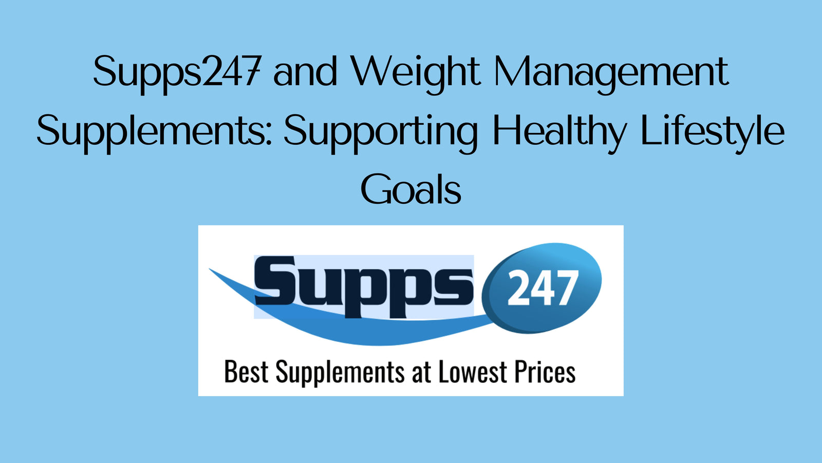 Supps247 and Weight Management Supplements: Supporting Healthy Lifestyle Goals