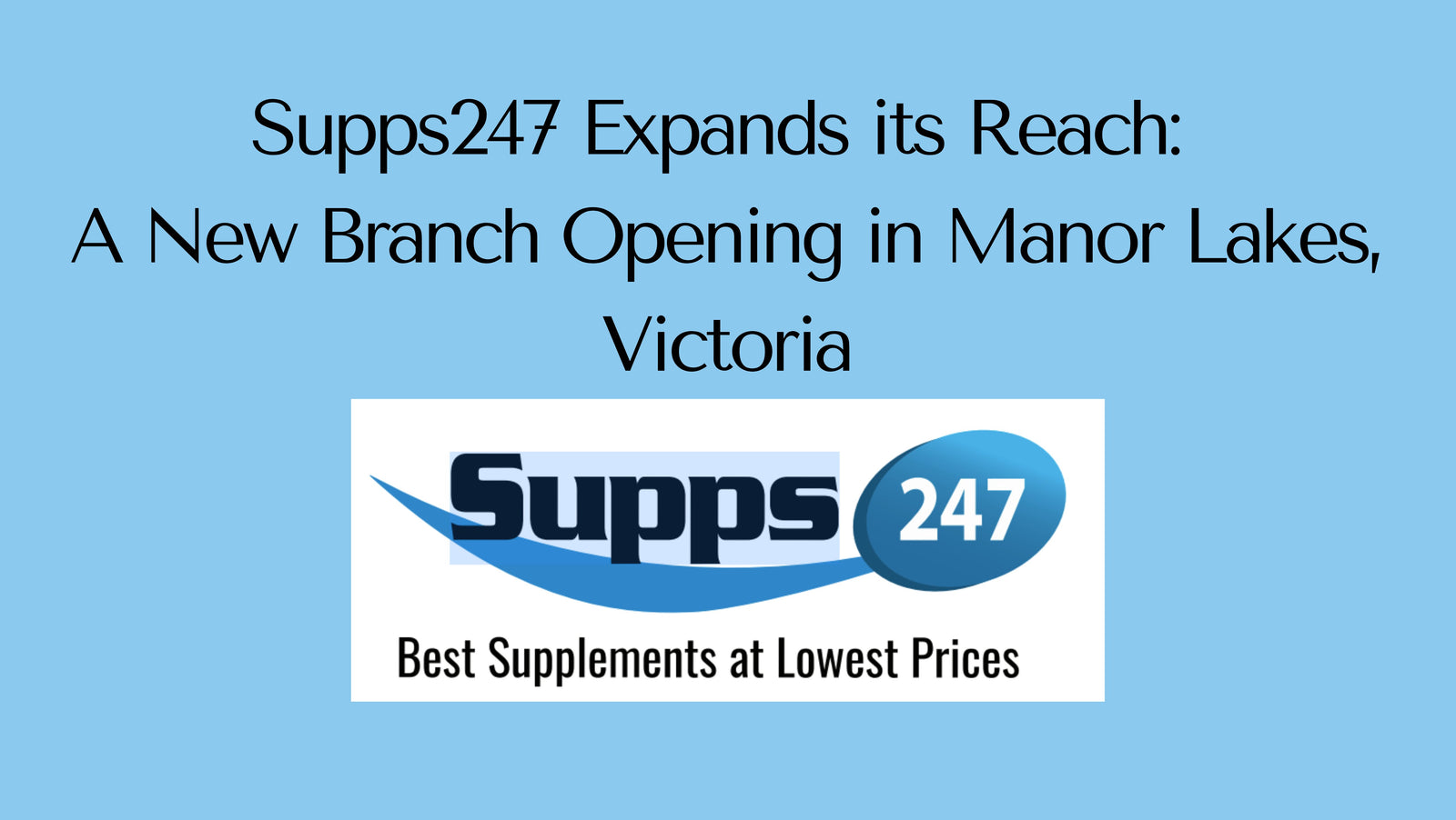 Supps247 Expands its Reach: A New Branch Opening in Manor Lakes, Victoria