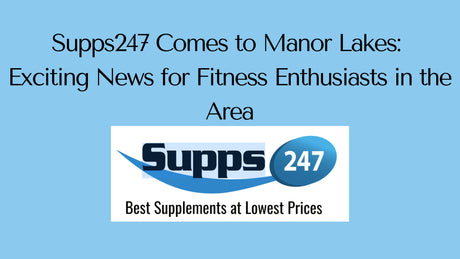 Supps247 Comes to Manor Lakes: Exciting News for Fitness Enthusiasts in the Area