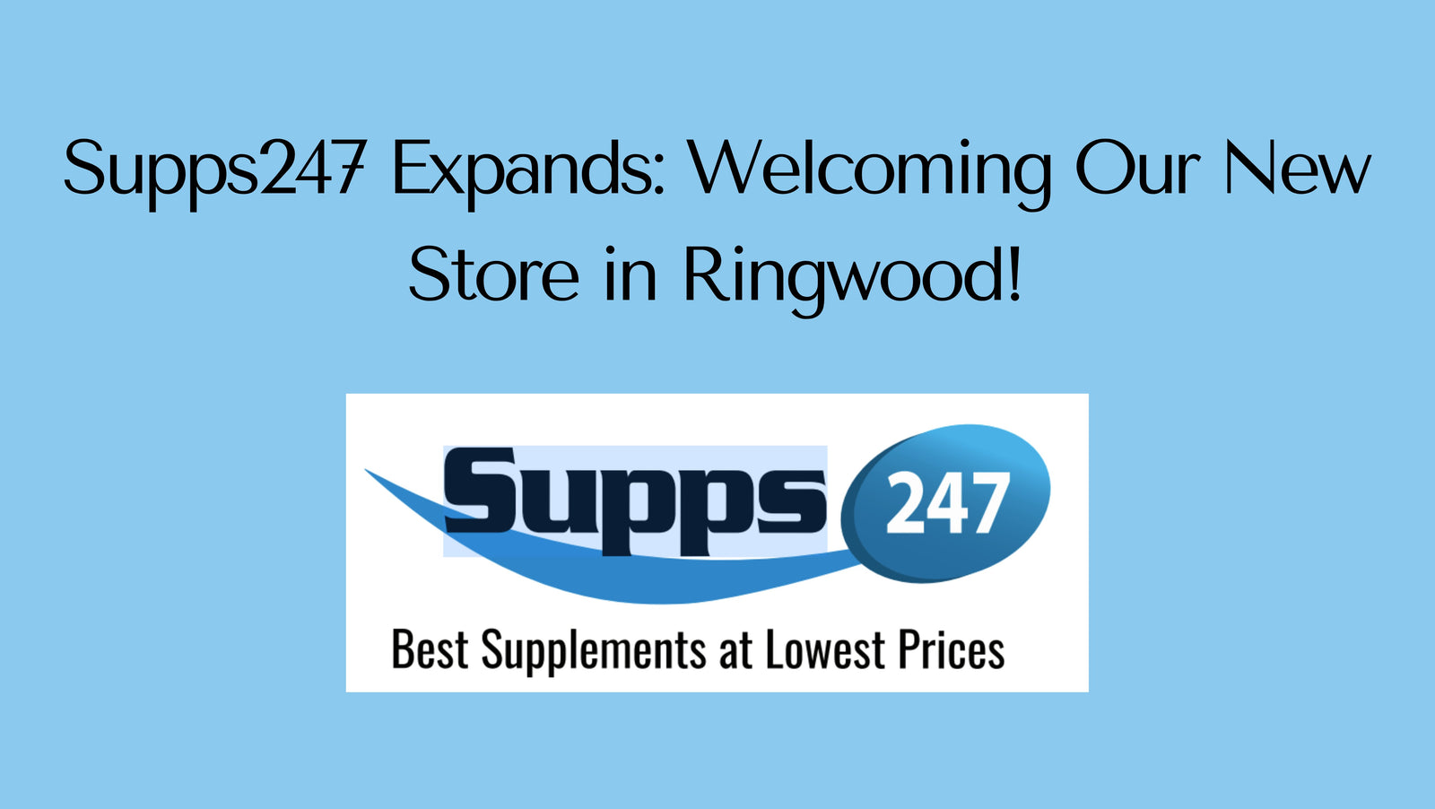 Supps247 Expands: Welcoming Our New Store in Ringwood!