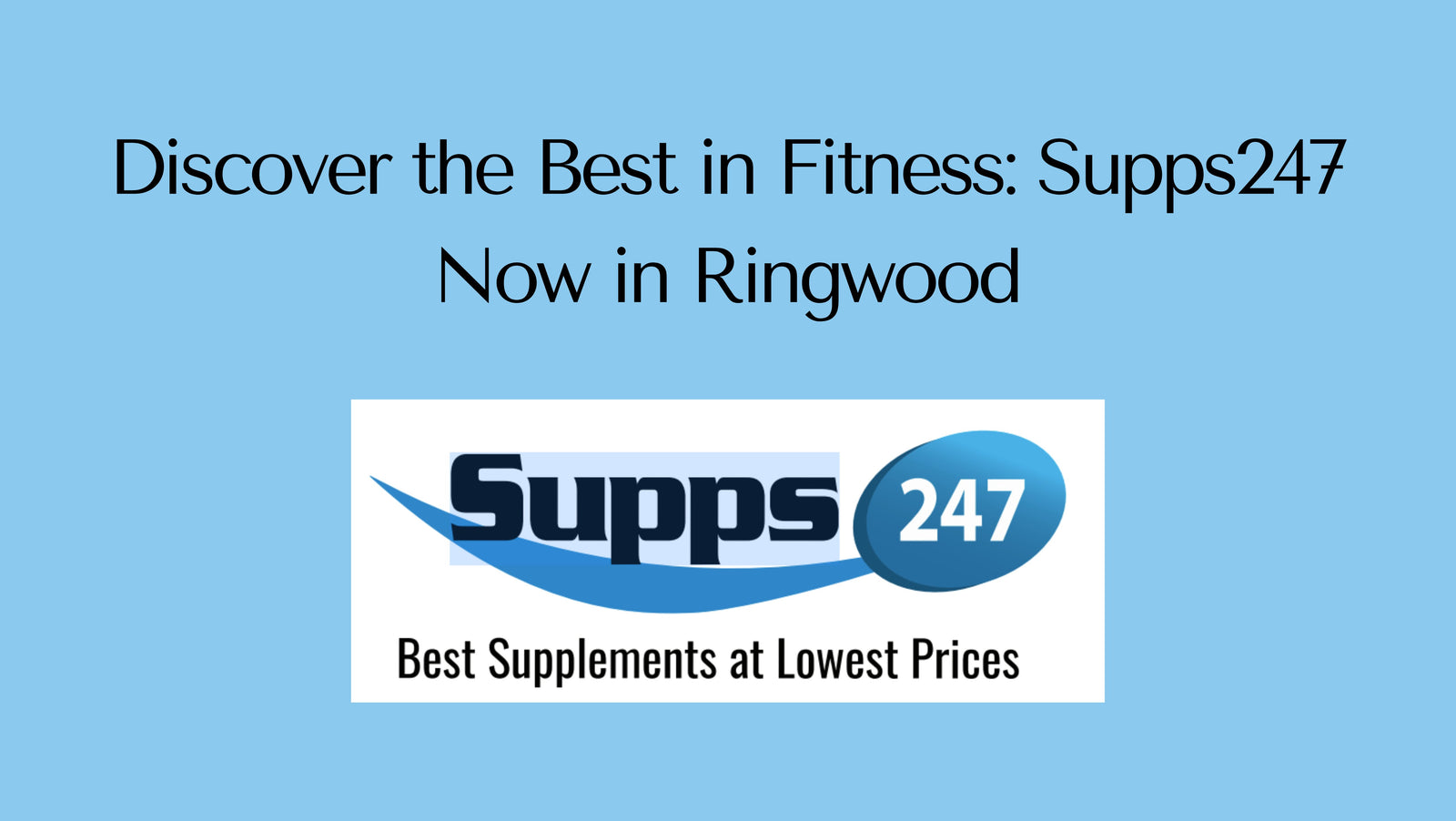 Discover the Best in Fitness: Supps247 Now in Ringwood