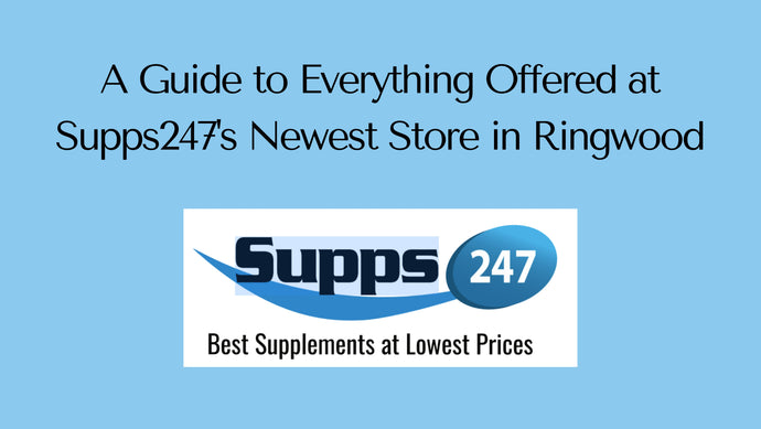 A Guide to Everything Offered at Supps247's Newest Store in Ringwood