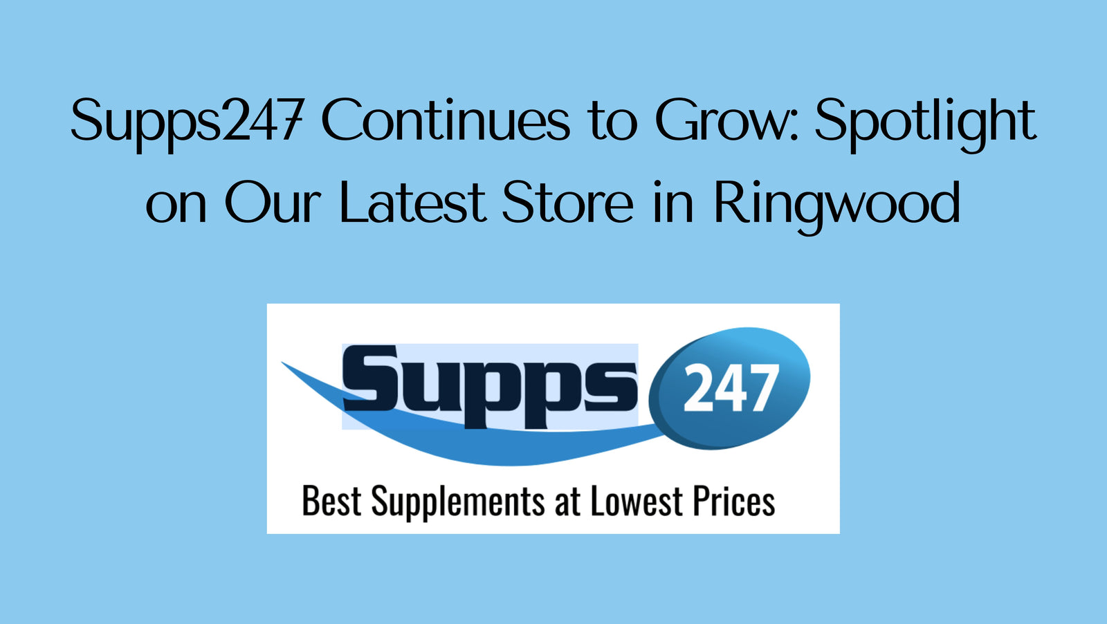 Supps247 Continues to Grow: Spotlight on Our Latest Store in Ringwood