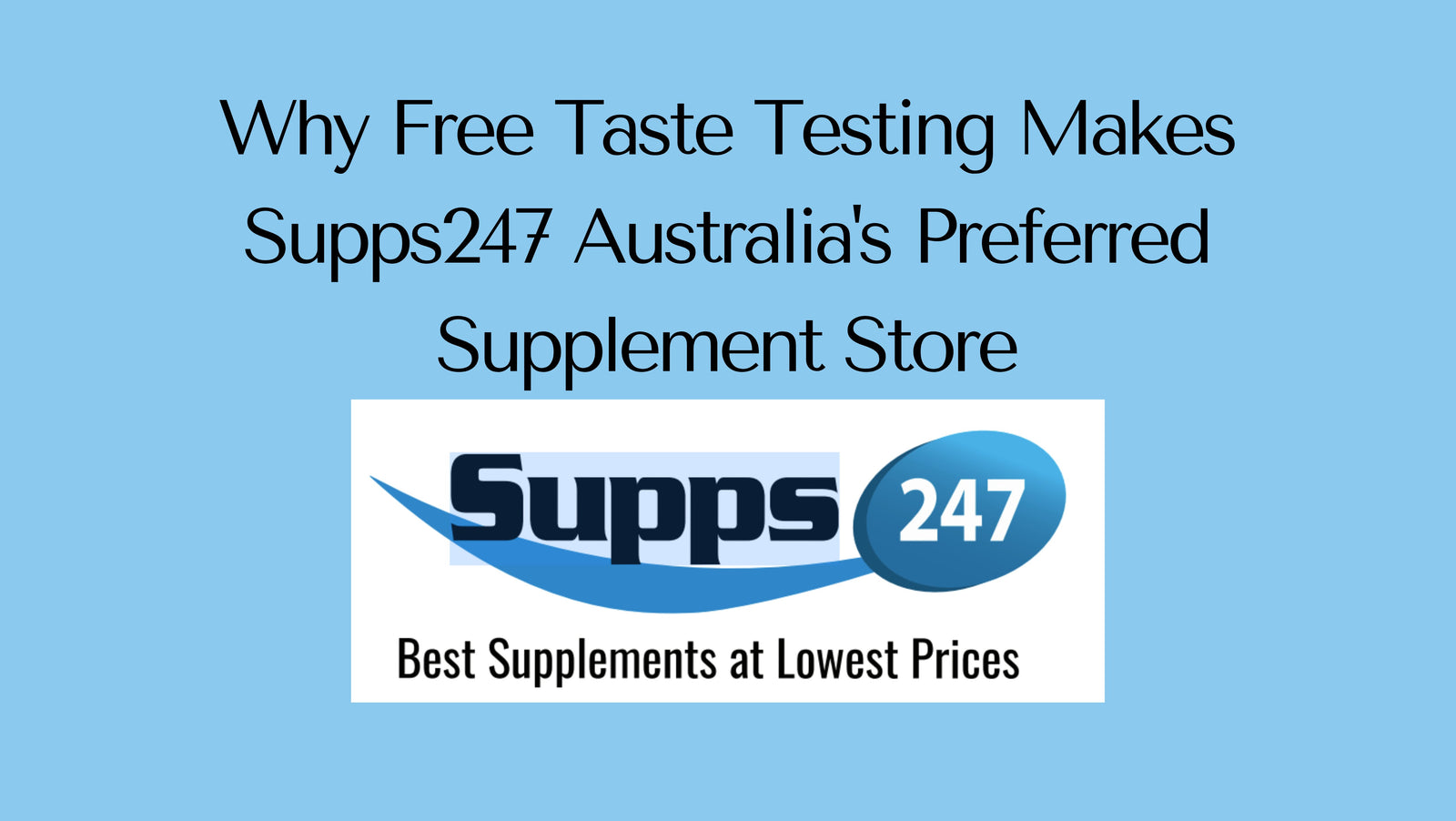 Why Free Taste Testing Makes Supps247 Australia's Preferred Supplement Store