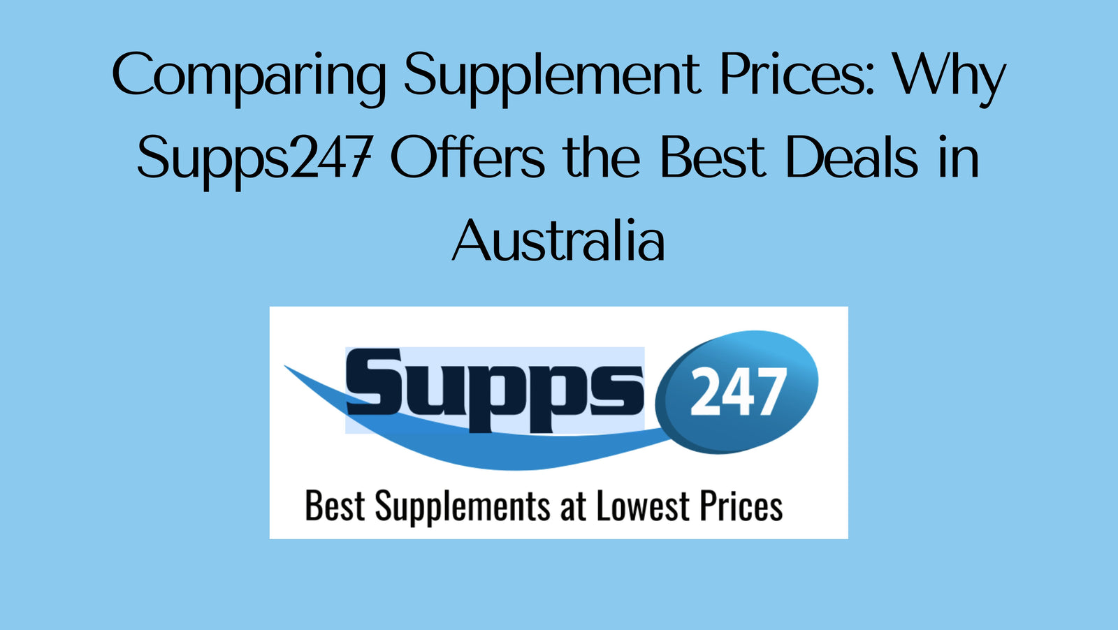 Comparing Supplement Prices: Why Supps247 Offers the Best Deals in Australia