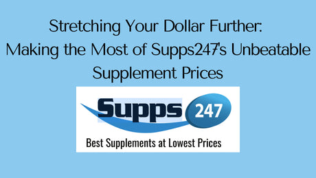 Stretching Your Dollar Further: Making the Most of Supps247's Unbeatable Supplement Prices