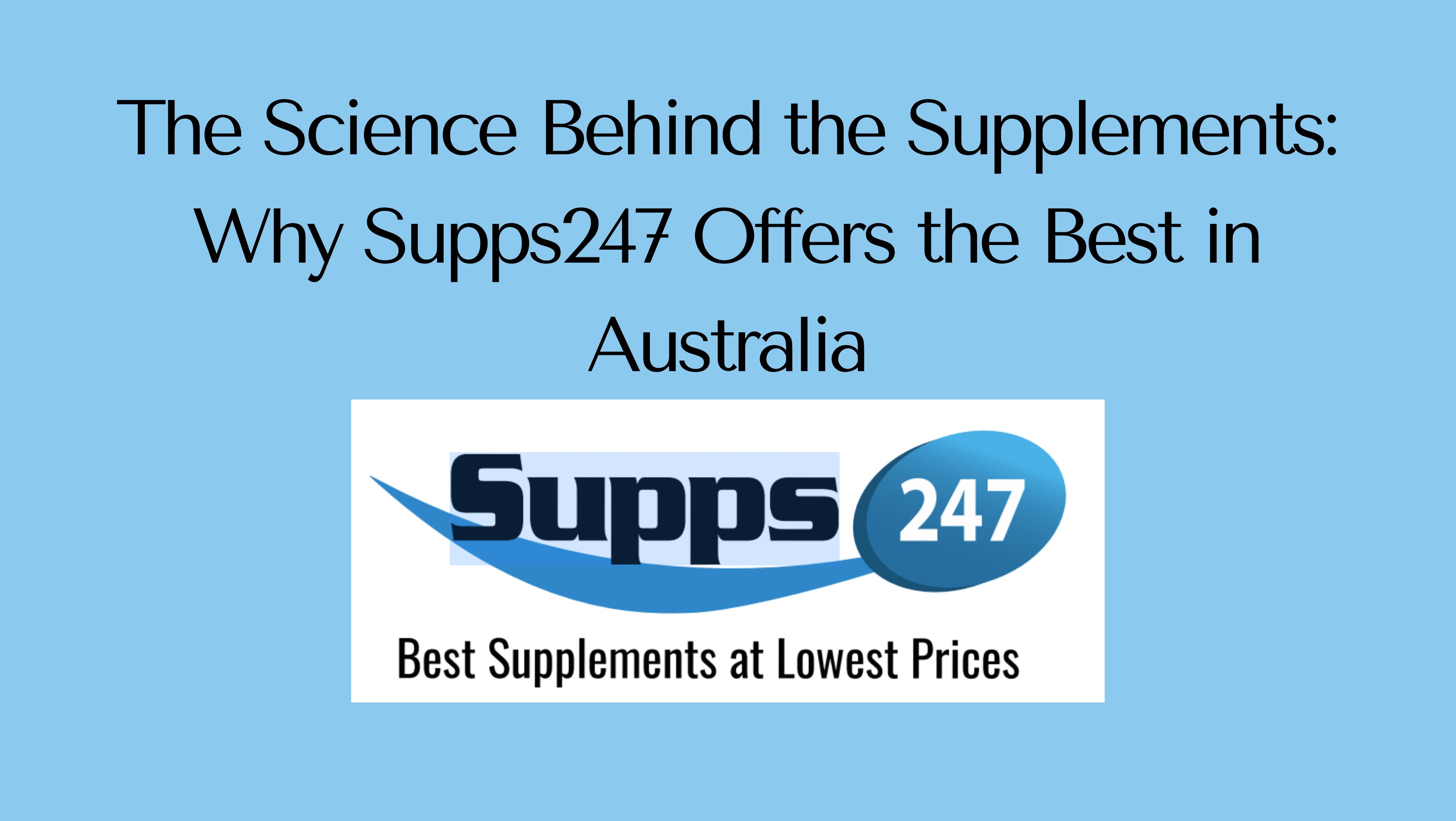 The Science Behind the Supplements: Why Supps247 Offers the Best in Australia