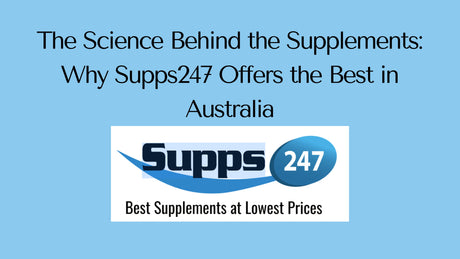 The Science Behind the Supplements: Why Supps247 Offers the Best in Australia