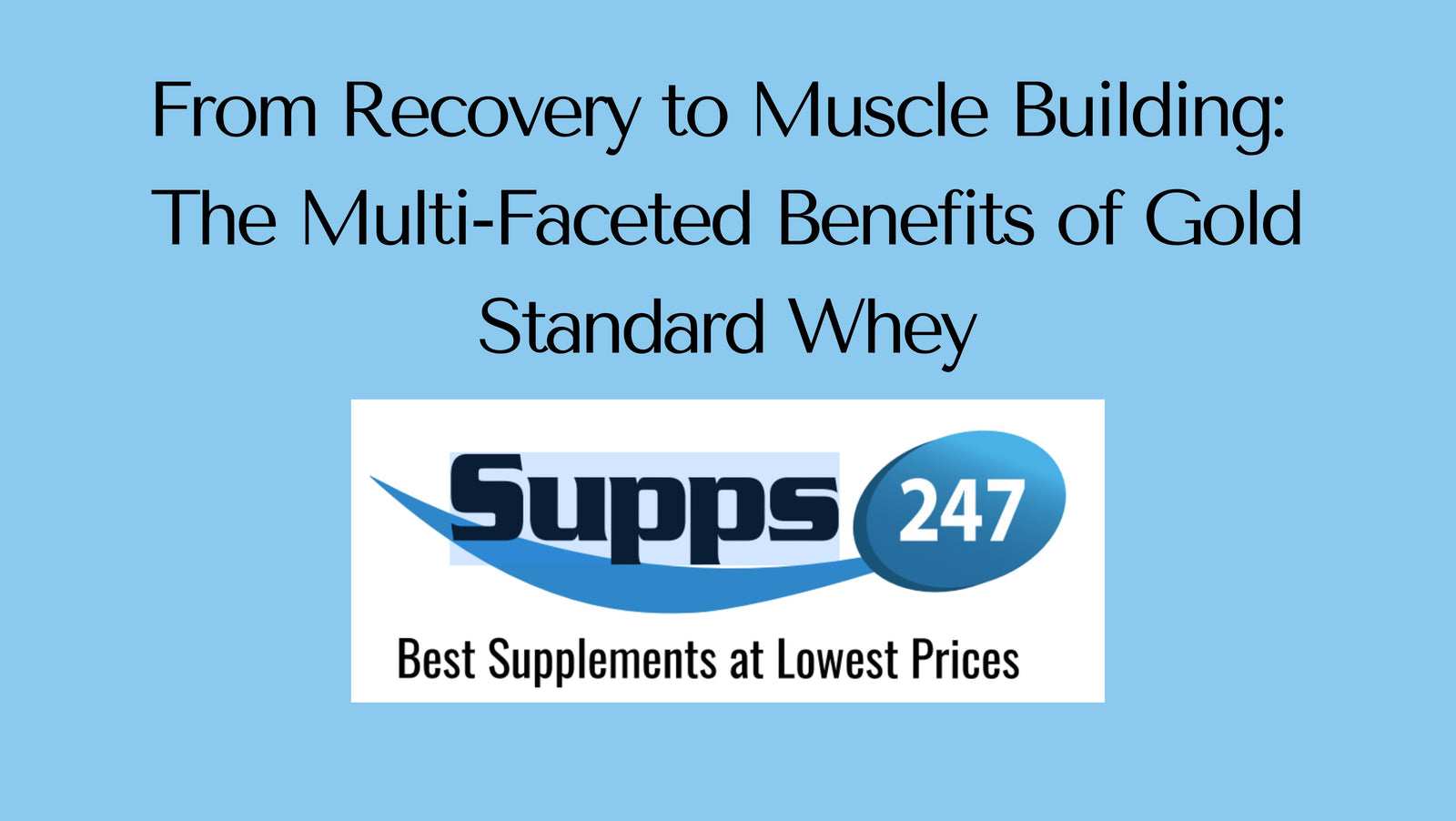 From Recovery to Muscle Building: The Multi-Faceted Benefits of Gold Standard Whey