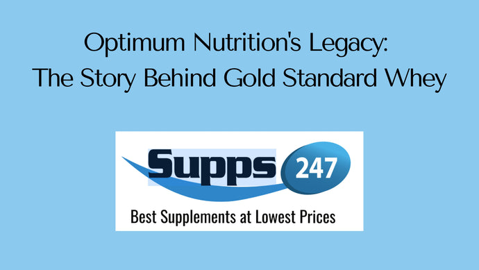 Optimum Nutrition's Legacy: The Story Behind Gold Standard Whey