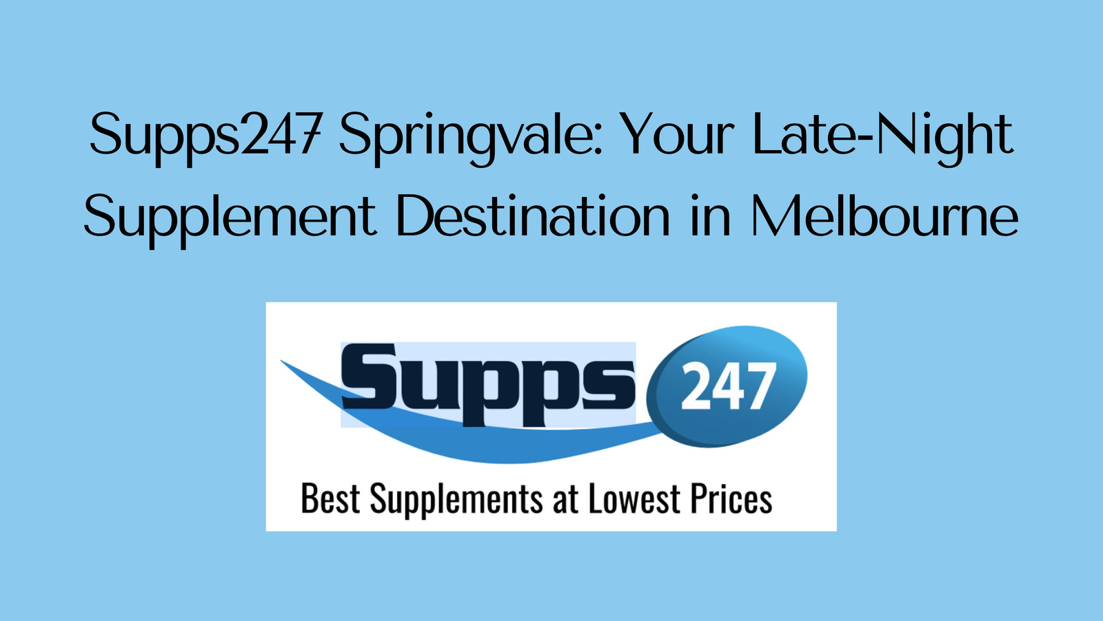 Supps247 Springvale: Your Late-Night Supplement Destination in Melbourne