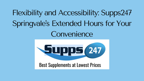 Flexibility and Accessibility: Supps247 Springvale's Extended Hours for Your Convenience