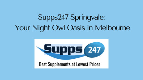 Supps247 Springvale: Your Night Owl Oasis in Melbourne