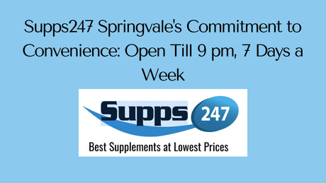 Supps247 Springvale's Commitment to Convenience: Open Till 9 pm, 7 Days a Week