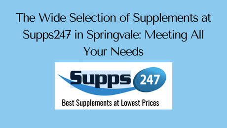 The Wide Selection of Supplements at Supps247 in Springvale: Meeting All Your Needs