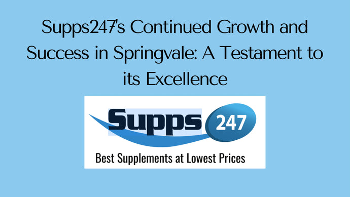 Supps247's Continued Growth and Success in Springvale: A Testament to its Excellence
