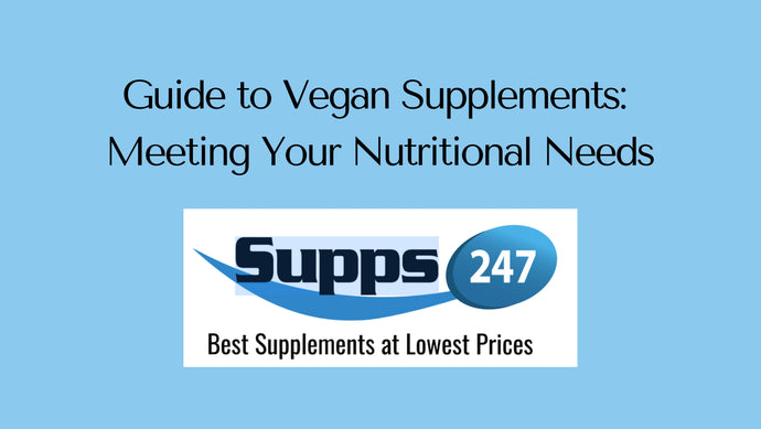 Guide to Vegan Supplements: Meeting Your Nutritional Needs