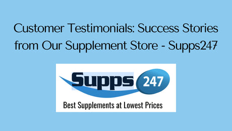 Customer Testimonials: Success Stories from Our Supplement Store - Supps247