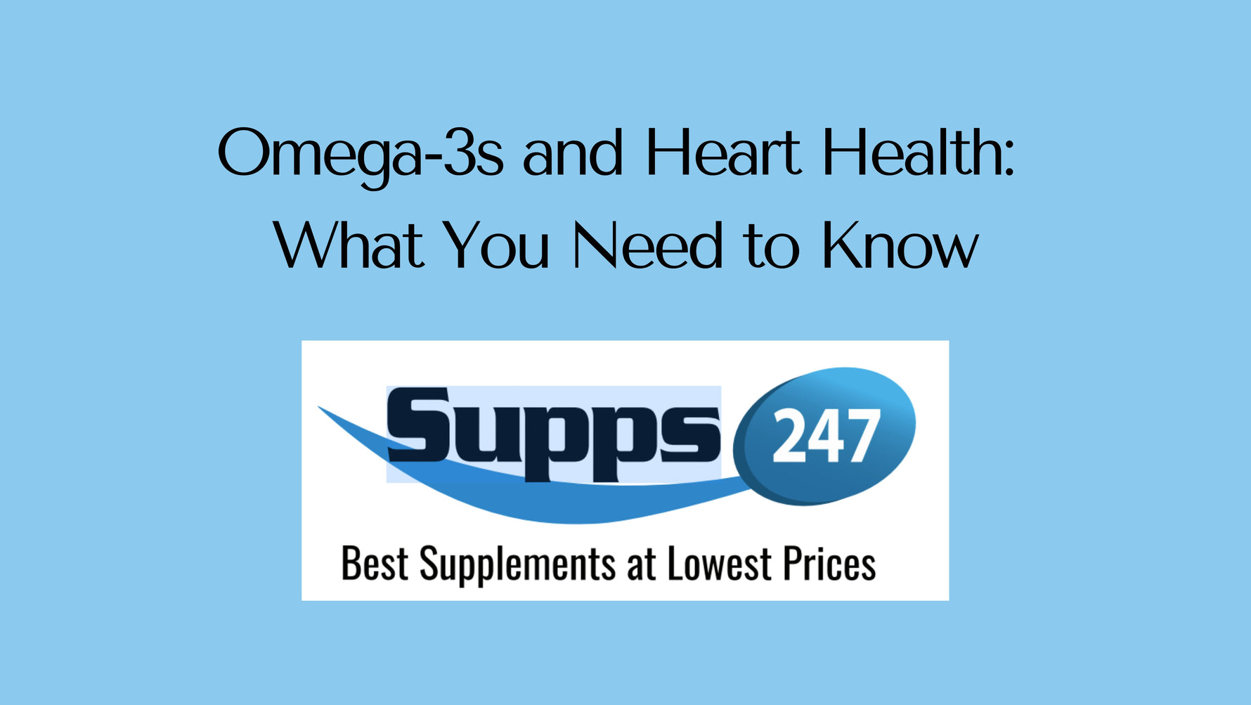 Omega-3s and Heart Health: What You Need to Know