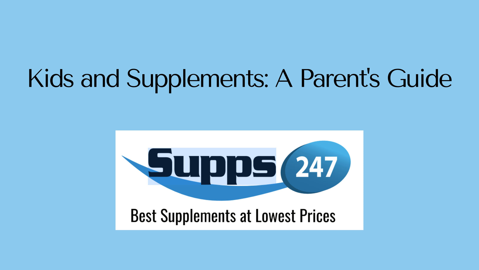 Kids and Supplements: A Parent's Guide