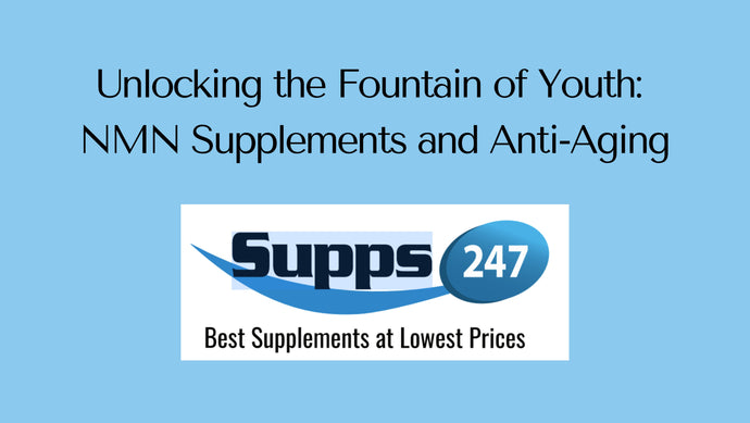 Unlocking the Fountain of Youth: NMN Supplements and Anti-Aging