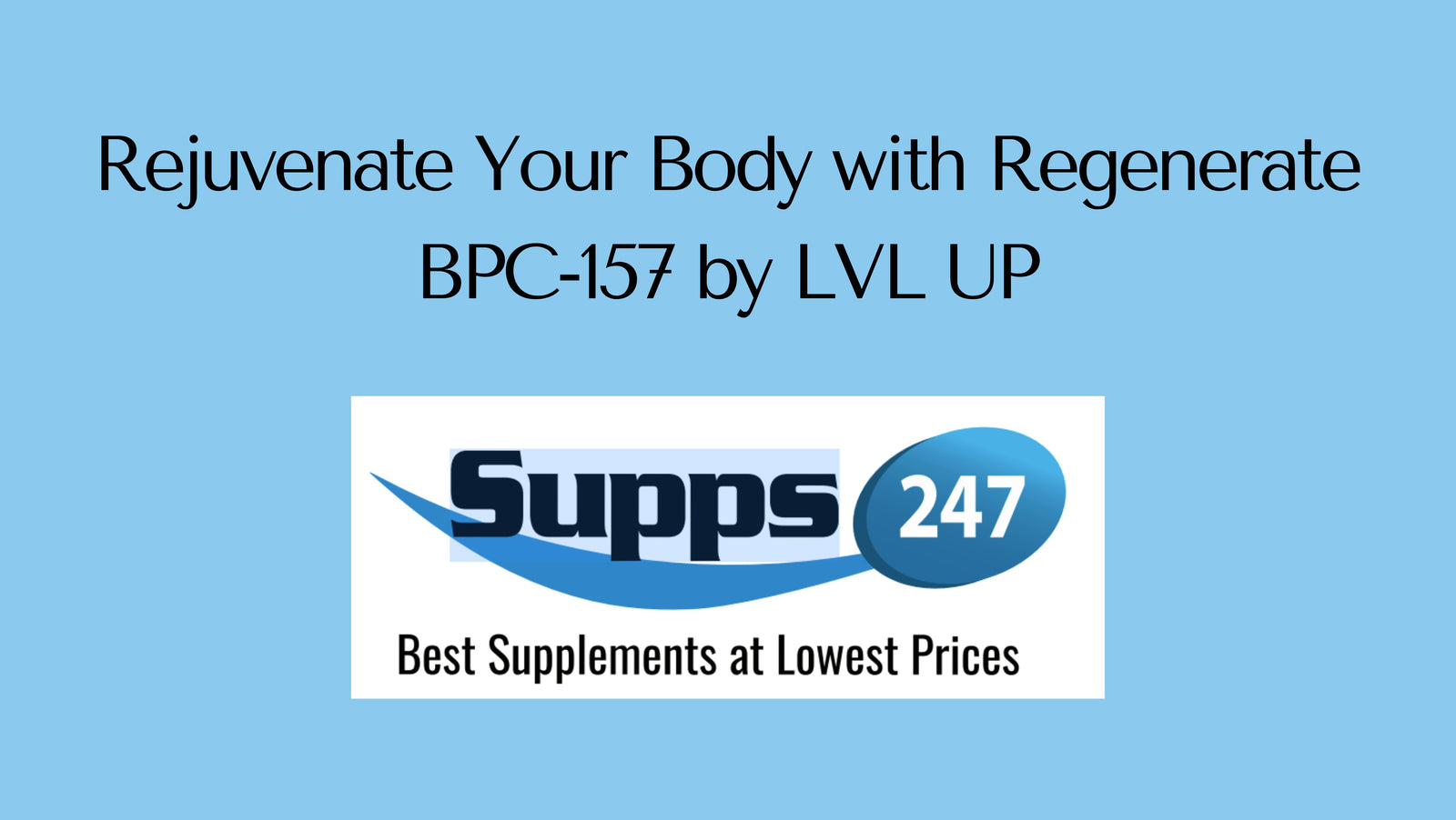 Rejuvenate Your Body with Regenerate BPC-157 by LVL UP