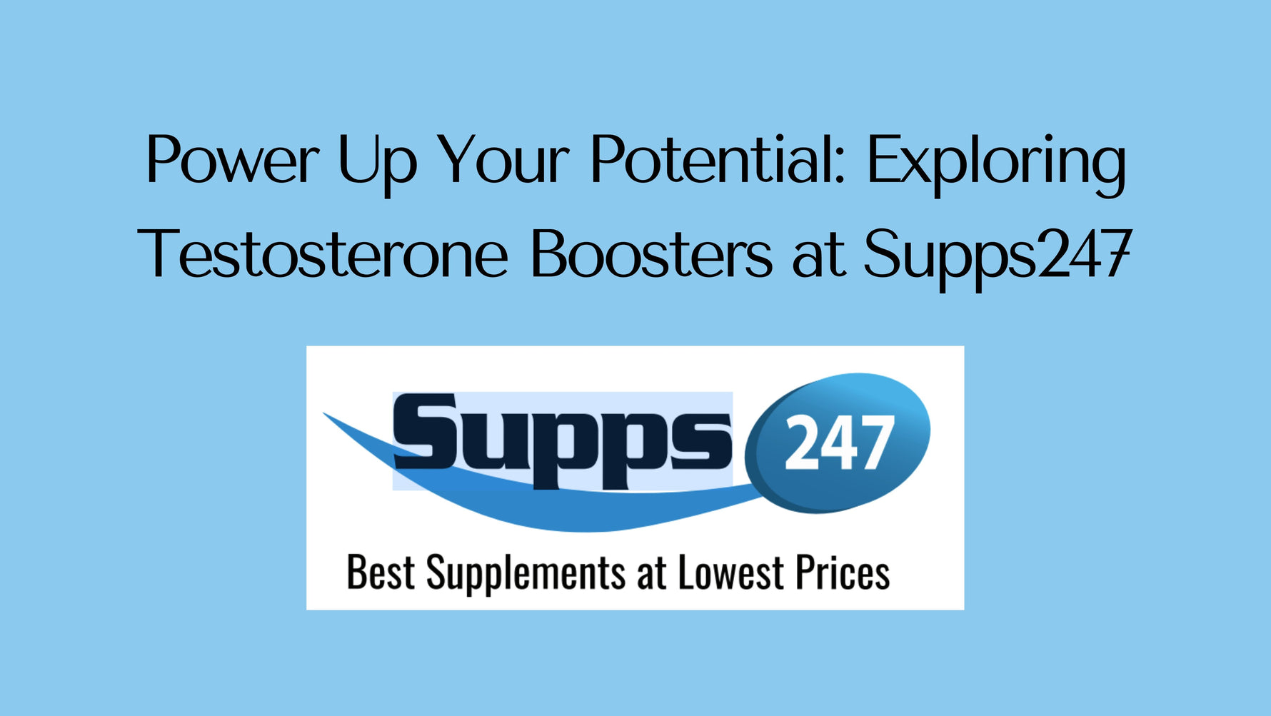 Power Up Your Potential: Exploring Testosterone Boosters at Supps247.