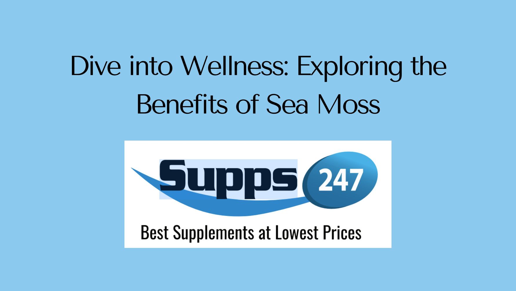 Dive into Wellness: Exploring the Benefits of Sea Moss.