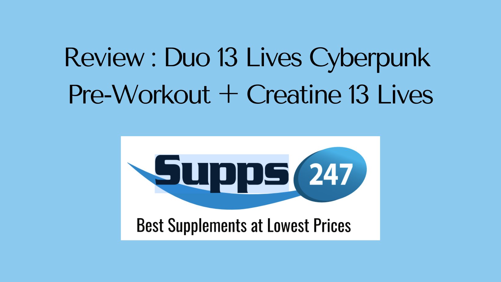 Review: Duo 13 Lives Cyberpunk Pre-Workout + Creatine - Unleashing the Power of the Future on Your Workouts.