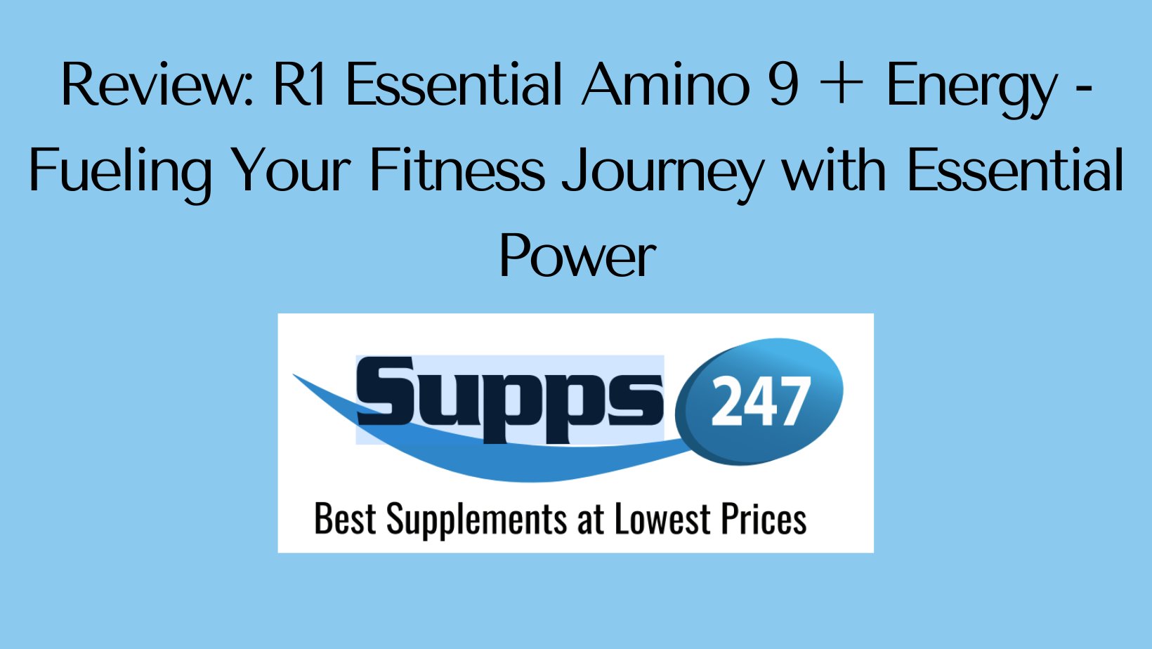 Review: R1 Essential Amino 9 + Energy - Fueling Your Fitness Journey with Amino Power.
