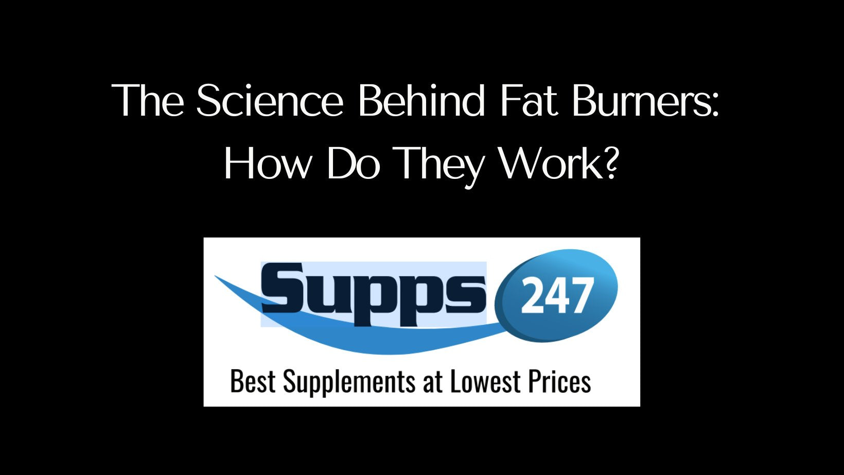The Science Behind Fat Burners: How Do They Work?.