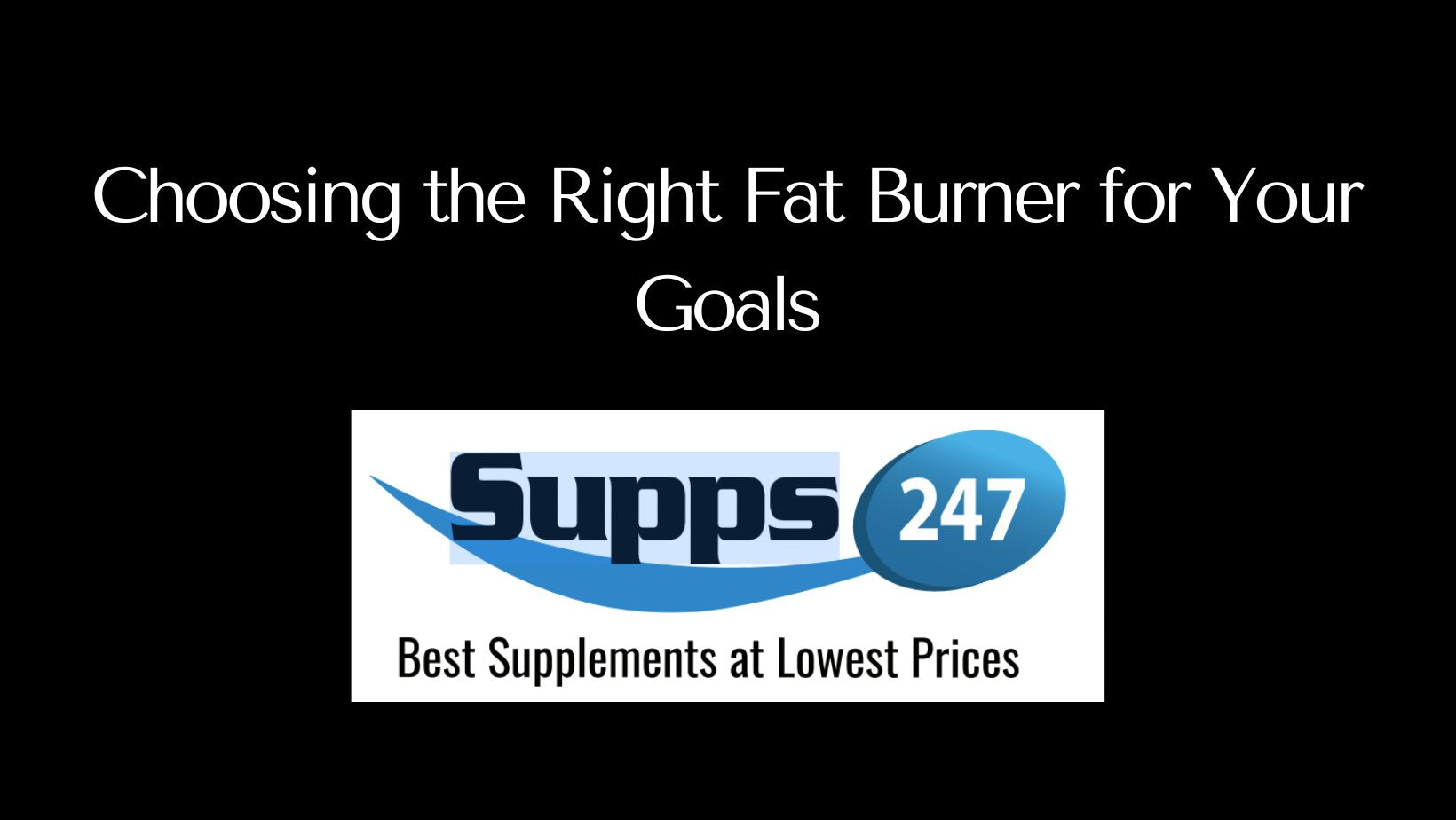 Choosing the Right Fat Burner for Your Goals.
