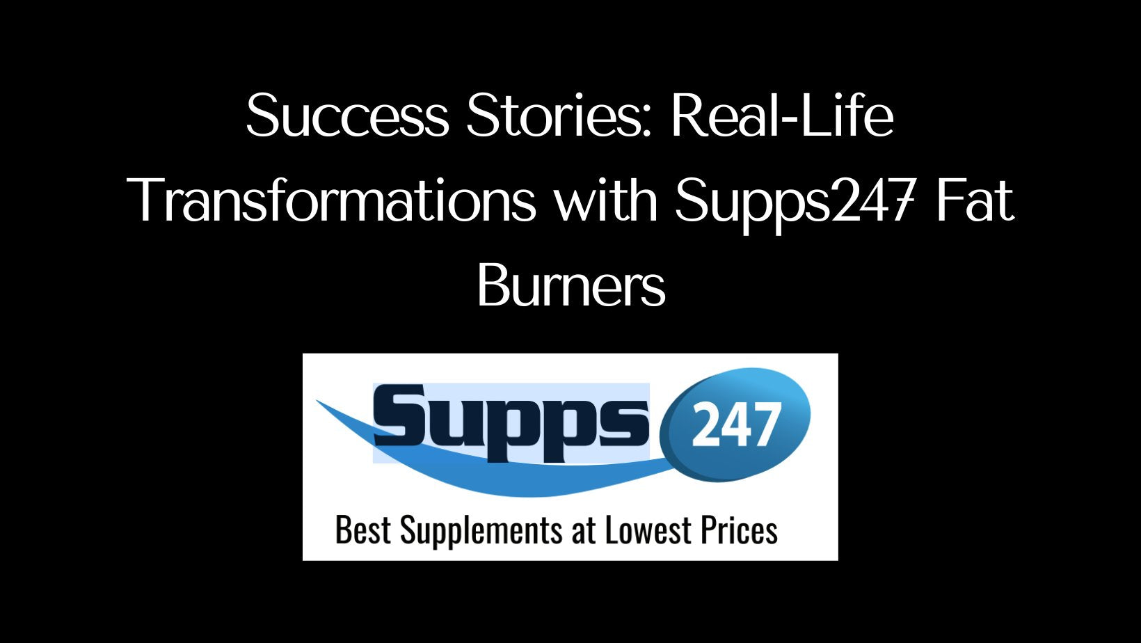 Success Stories: Real-Life Transformations with Supps247 Fat Burners.