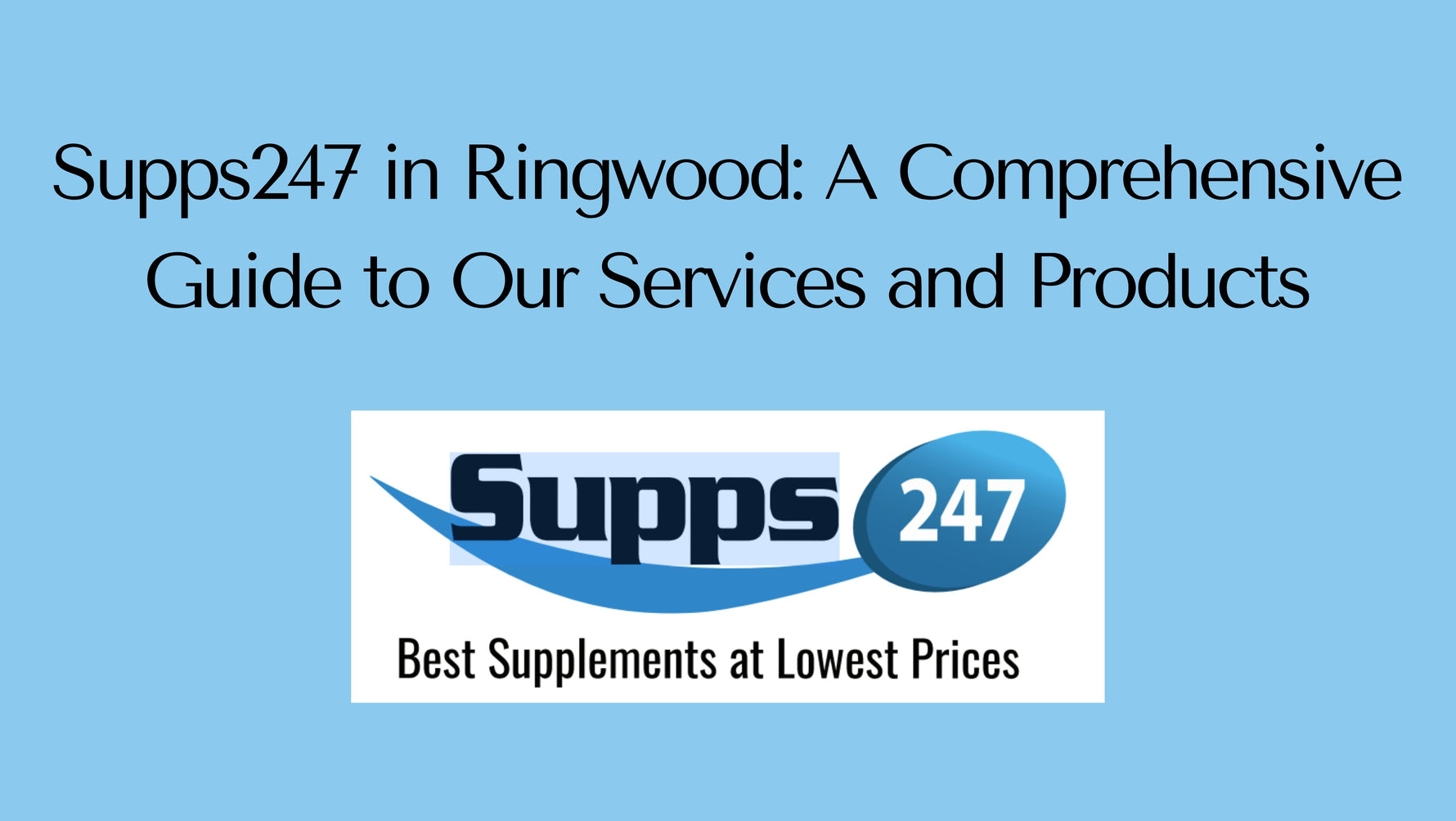 Supps247 in Ringwood: A Comprehensive Guide to Our Services and Products.