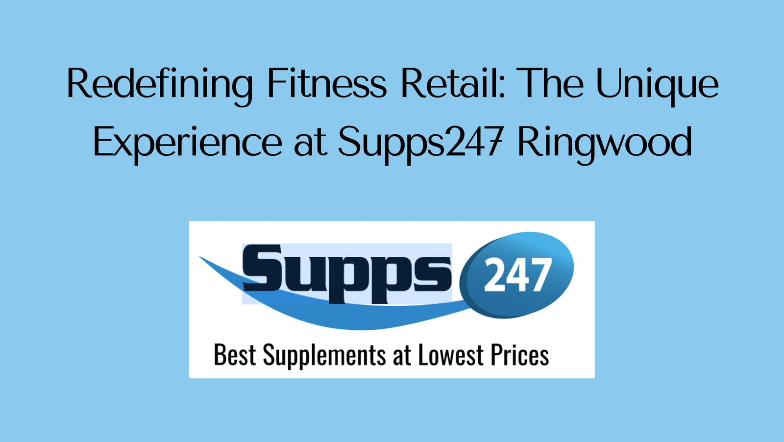 Redefining Fitness Retail: The Unique Experience at Supps247 Ringwood