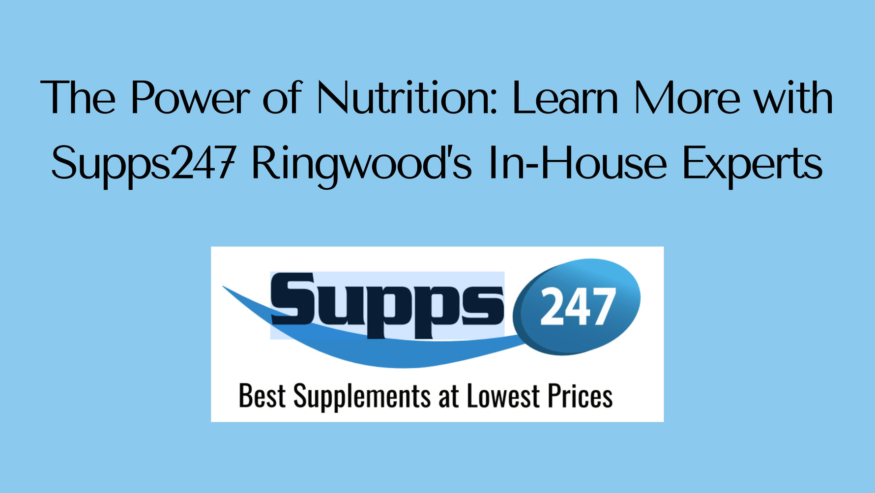 The Power of Nutrition: Learn More with Supps247 Ringwood’s In-House Experts.