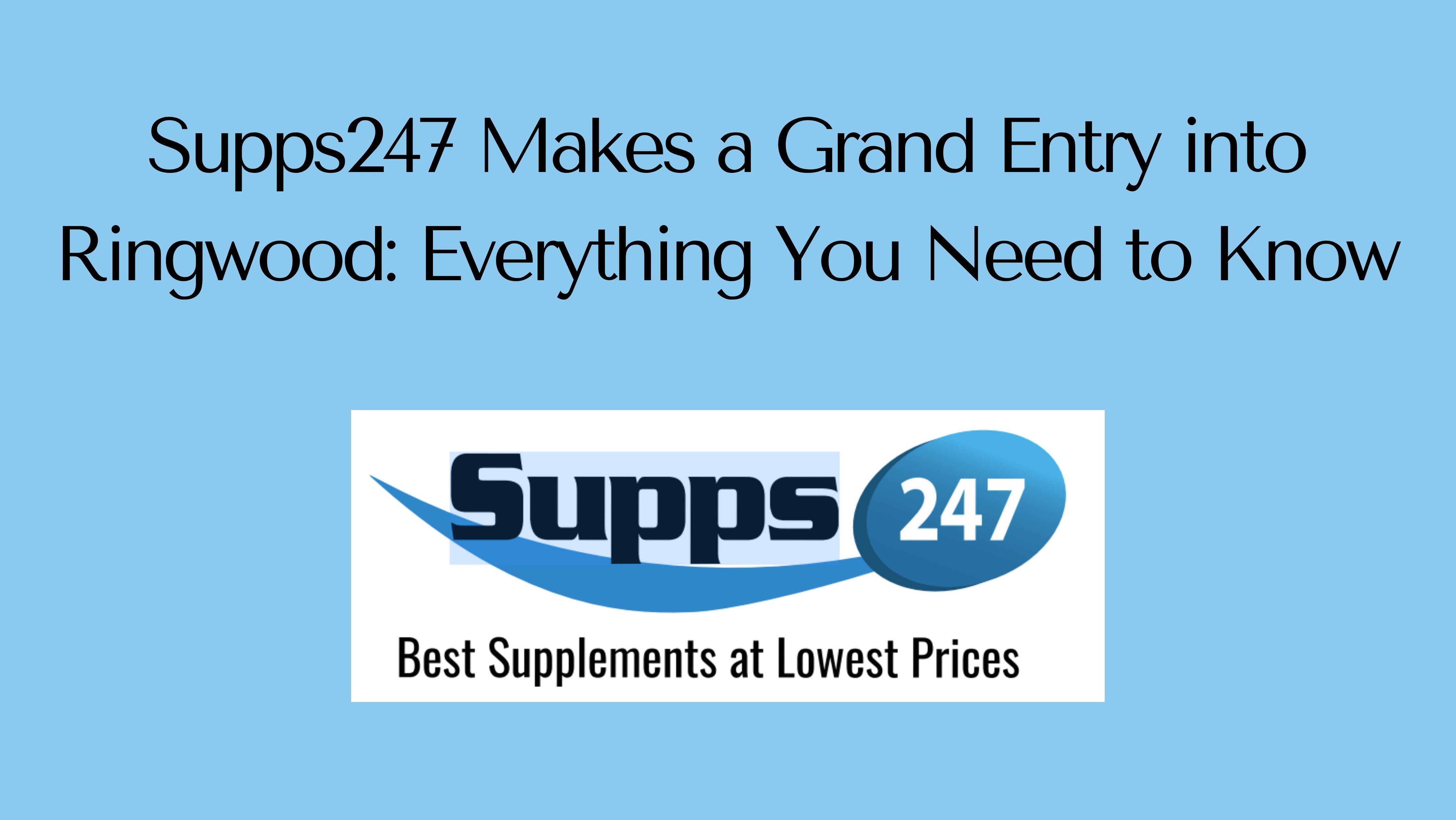 Supps247 Makes a Grand Entry into Ringwood: Everything You Need to Know.