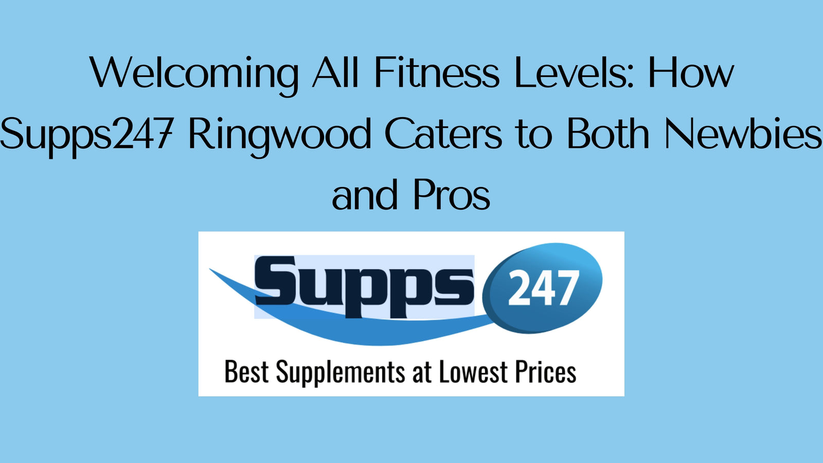 Welcoming All Fitness Levels: How Supps247 Ringwood Caters to Both Newbies and Pros