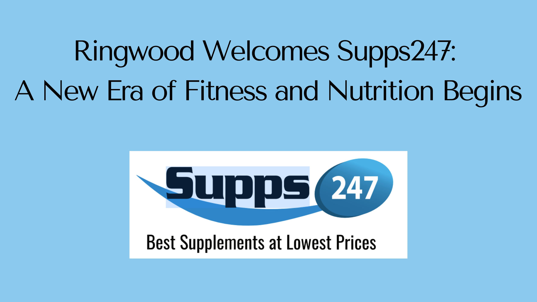 Ringwood Welcomes Supps247: A New Era of Fitness and Nutrition Begins.