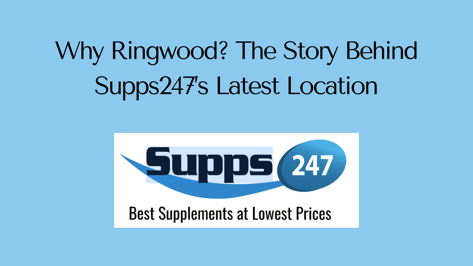 Why Ringwood? The Story Behind Supps247’s Latest Location