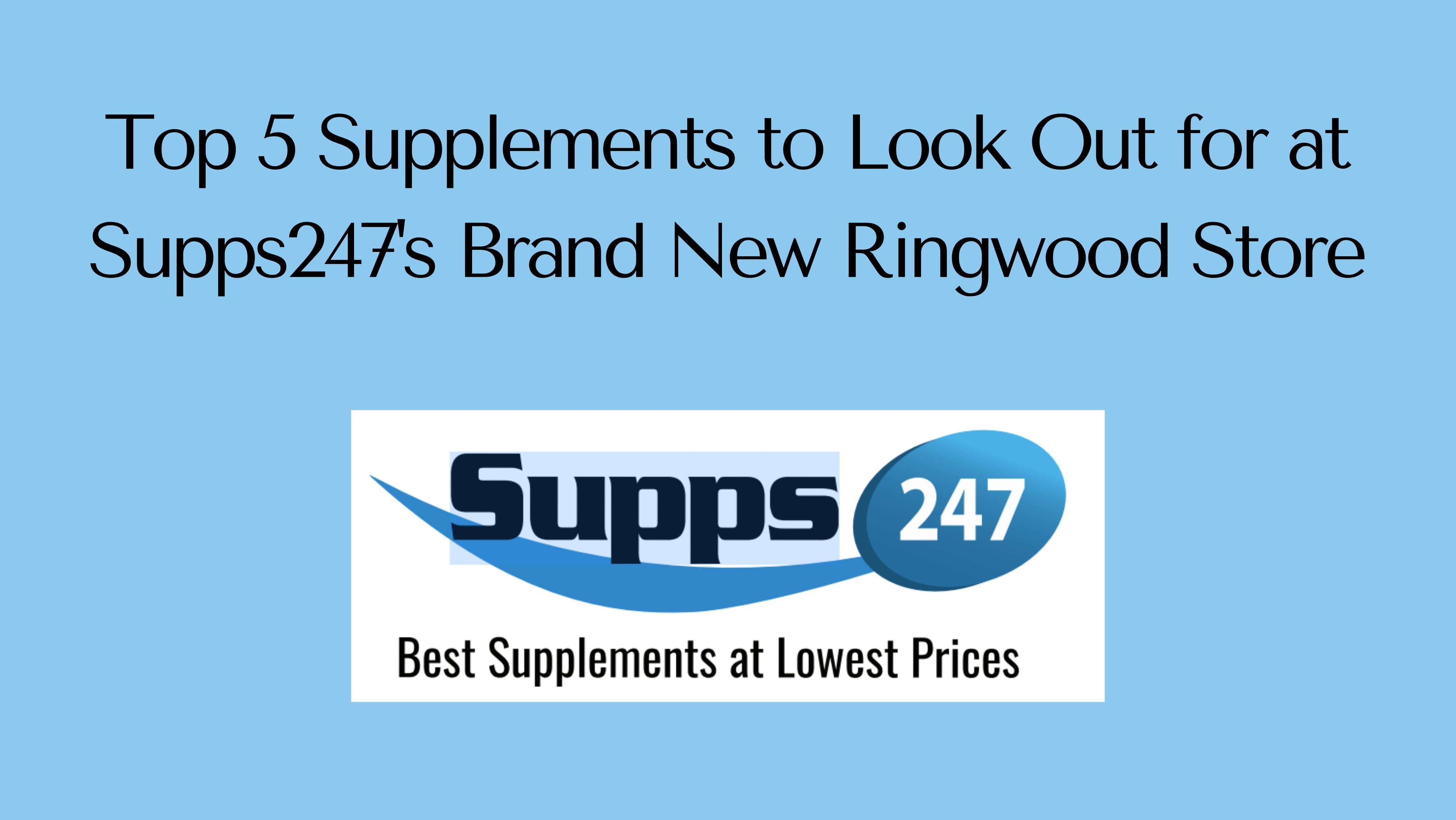Top 5 Supplements to Look Out for at Supps247's Brand New Ringwood Store.