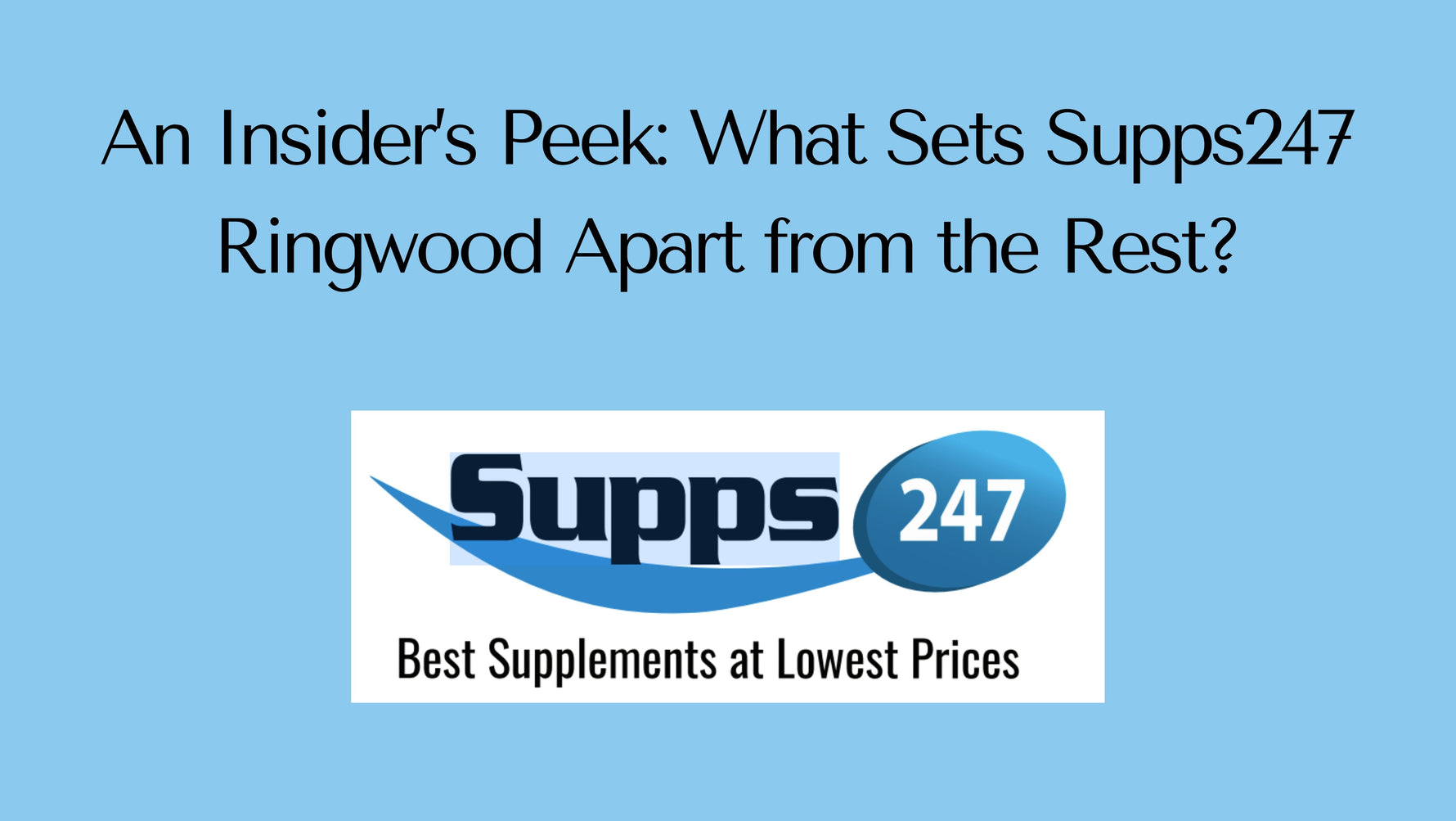 An Insider’s Peek: What Sets Supps247 Ringwood Apart from the Rest?.