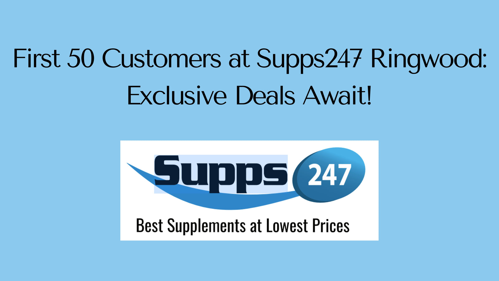 First 50 Customers at Supps247 Ringwood: Exclusive Deals Await!