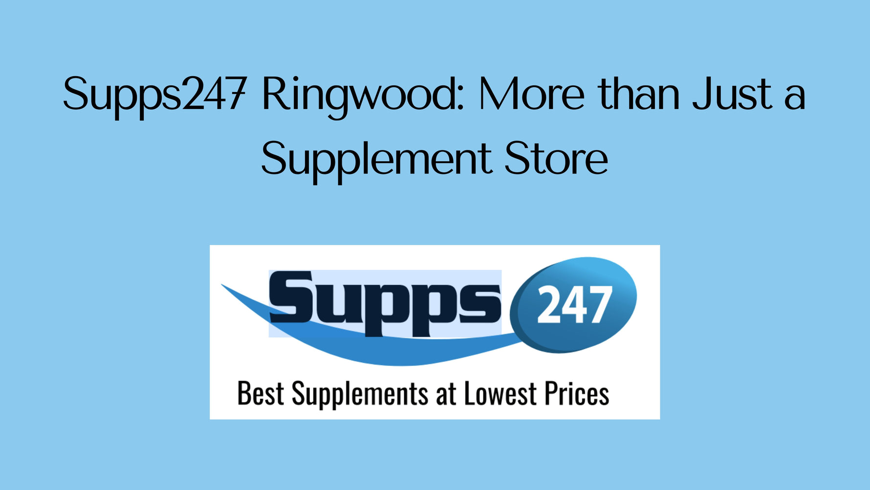 Supps247 Ringwood: More than Just a Supplement Store.