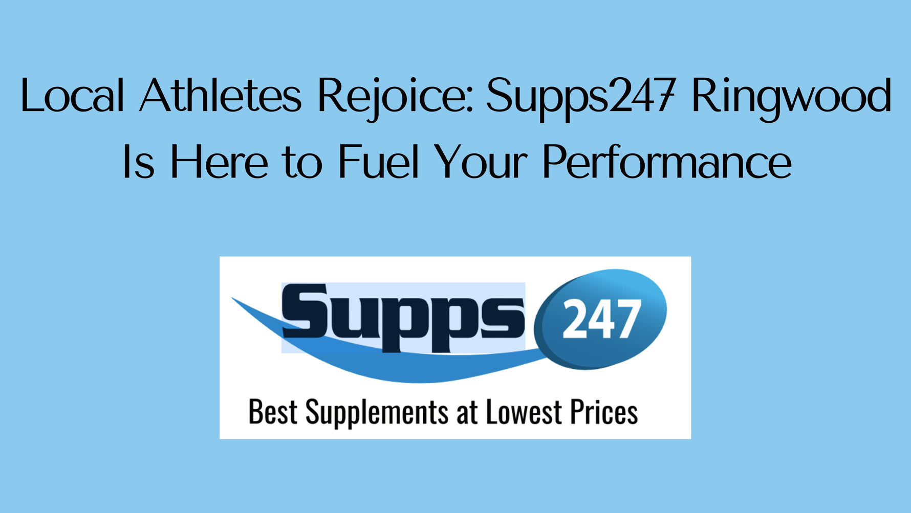 Local Athletes Rejoice: Supps247 Ringwood Is Here to Fuel Your Performance.