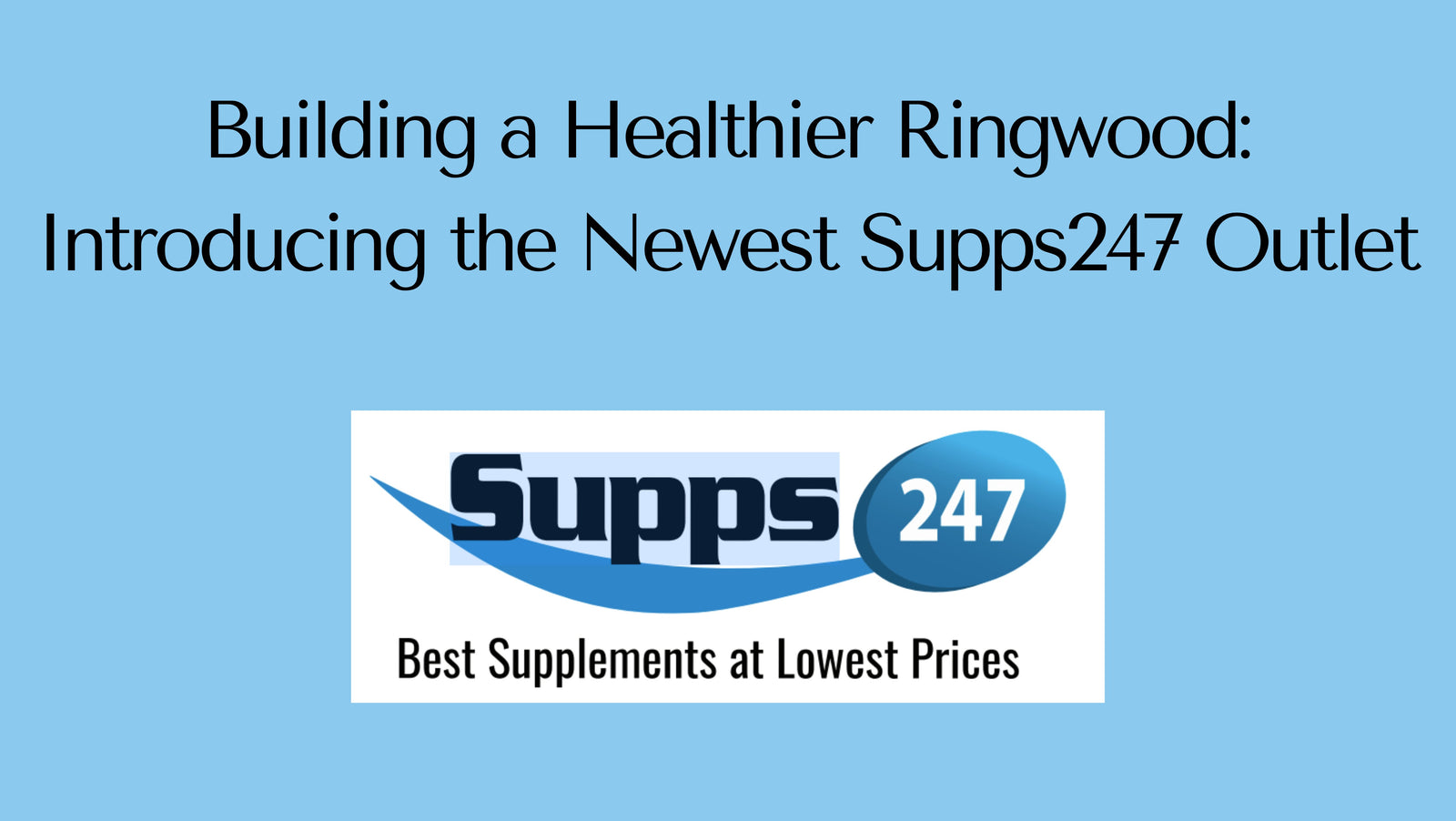 Building a Healthier Ringwood: Introducing the Newest Supps247 Outlet