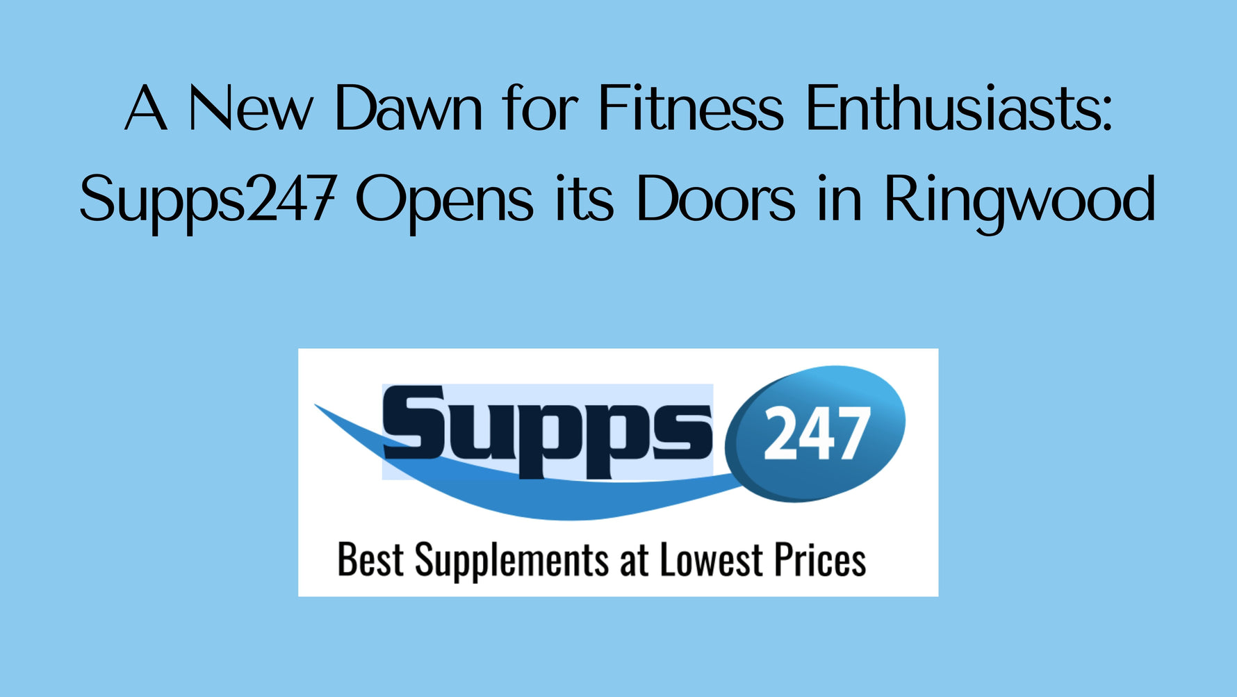 A New Dawn for Fitness Enthusiasts: Supps247 Opens its Doors in Ringwood.