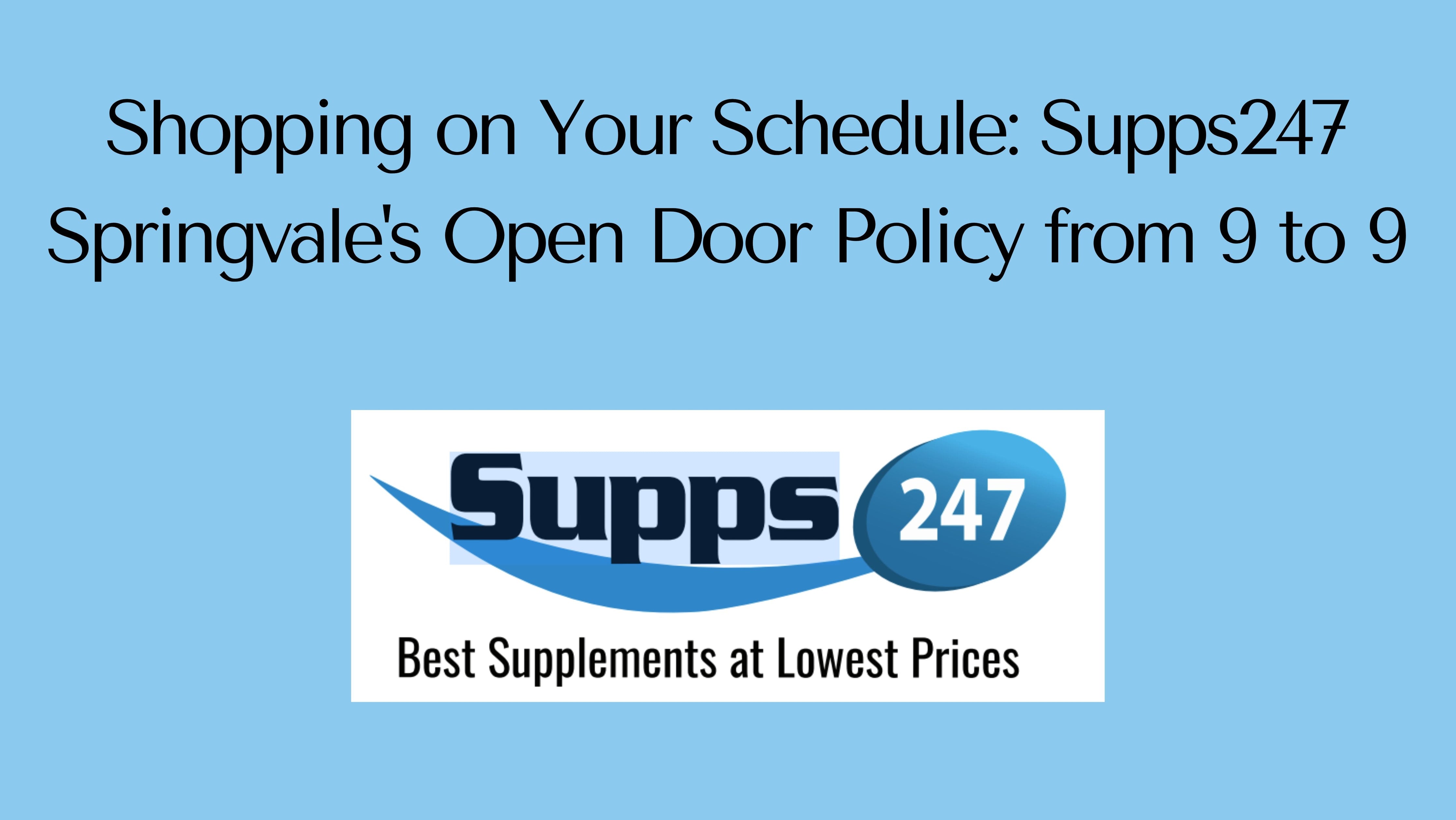 Shopping on Your Schedule: Supps247 Springvale's Open Door Policy from 9 to 9.